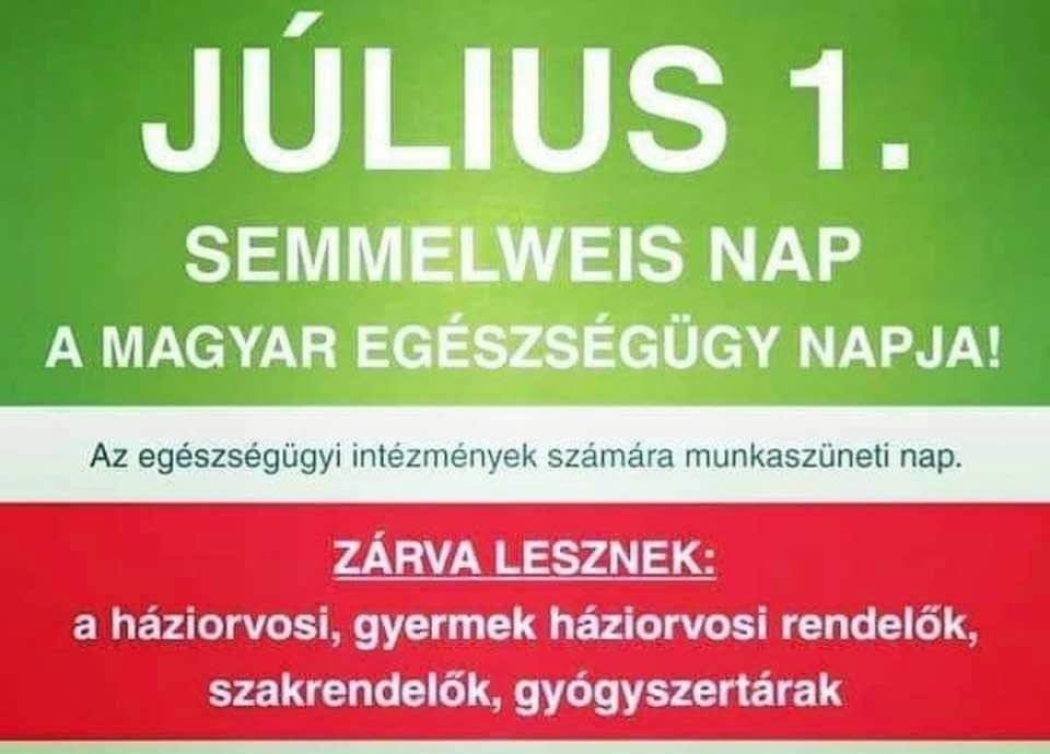 Július 1.-jén ZÁRVA TARTANAK AZ EGÉSZSÉGÜGYI INTÉZMÉNYEK! Semmelweis nap - munkaszüneti nap!